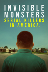 Monstros Invisíveis (Invisible Monsters: Serial Killers in America)