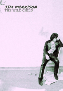 Jim Morrison: The wild child (Jim Morrison: The wild child)
