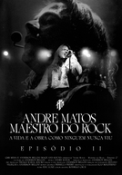 Andre Matos: Maestro do Rock - Episódio 2 (Andre Matos: Maestro do Rock - Episódio 2)