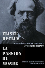 Élisée Reclus - A Paixão do Mundo (Élisée Reclus - La Passion Du Monde)