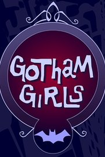 Gotham Girls (1ª  Temporada) - Poster / Capa / Cartaz - Oficial 4