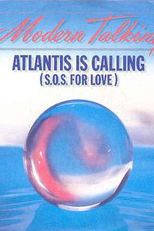 Modern Talking: Atlantis Is Calling (S.O.S. for Love) (Modern Talking: Atlantis Is Calling (S.O.S. for Love))