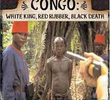 Congo: Rei Branco, Borracha Vermelha, Morte Negra