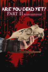 Are You Dead Yet? Part II: Blood Battlefield (Are You Dead Yet? Part II: Blood Battlefield)