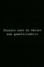 Pequenas Coisas de Valor Não Quantificável (Piccole cose di valore non quantificabile)