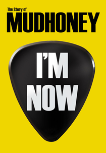 I’M NOW: THE STORY OF MUDHONEY (I’M NOW: THE STORY OF MUDHONEY)