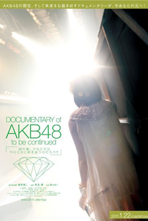 Documentary of AKB48: To Be Continued - Poster / Capa / Cartaz - Oficial 1