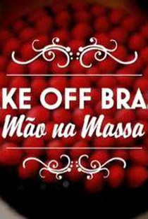 Bake Off Brasil - Mão na Massa (7ª Temporada) - Poster / Capa / Cartaz - Oficial 2
