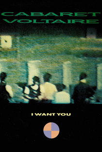 Cabaret Voltaire: I Want You - Poster / Capa / Cartaz - Oficial 1