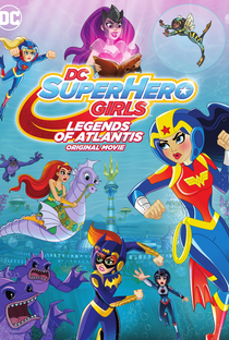 DC Super Hero Girls: Lendas de Atlântida - Poster / Capa / Cartaz - Oficial 1
