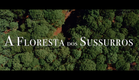 A Floresta dos Sussurros - (Trailer Oficial)