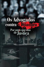 Os Advogados contra a Ditadura: Por uma questão de Justiça  (Os Advogados contra a Ditadura: Por uma questão de Justiça)