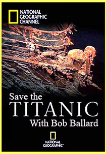 Titanic, O Legado (Save The Titanic with Robert Ballard)