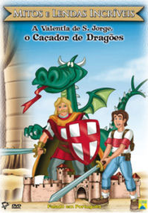 Mitos e Lendas Incríveis – A Valentia de S. Jorge o Caçador de Dragões (Wondrous Myths & Legends: The Valor of St. George, the Dragonslayer)