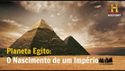 1 - O Nascimento de Um Império: Planeta Egito - Documentário History Channel Brasil