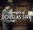 Behind the Mirror - A Profile of Douglas Sirk