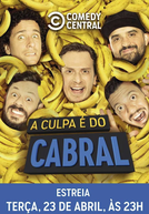 A Culpa é do Cabral (6ª Temporada) (A Culpa é do Cabral (6ª Temporada))