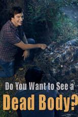 Do You Want to See a Dead Body? (Do You Want to See a Dead Body?)