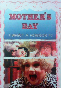 Mother’s Day: What a Horror! (Mother’s Day: What a Horror!)