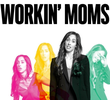 Workin' Moms