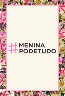 #meninapodetudo: Machismo e Violência Contra a Mulher na Juventude - Poster / Capa / Cartaz - Oficial 1