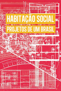 Habitação Social: Projetos de um Brasil - Poster / Capa / Cartaz - Oficial 1