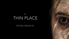 A Thin Place Official Trailer HD