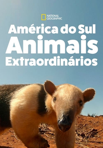 América do Sul: Animais Extraordinários (South America's Weirdest Animals)