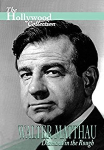 Walter Matthau: Diamante Bruto (Walter Matthau: Diamond in the Rough)