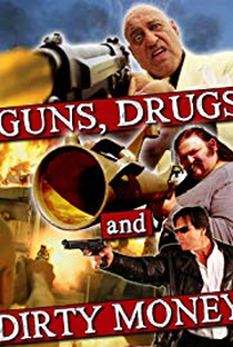 Guns, Drugs and Dirty Money - Poster / Capa / Cartaz - Oficial 1