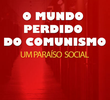 O Mundo Perdido do Comunismo: O Paraíso Social