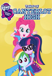 My little pony: Tales of Canterlot High (Equestria Girls: Tales of Canterlot High)