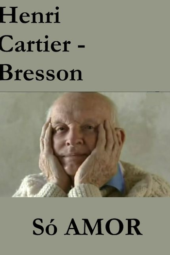  de Filme Henri Cartier-Bresson - Só Amor (2001)