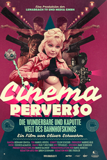 Cinema Perverso - O Maravilhoso e Doente Mundo do Cinema de Estação (Cinema Perverso - Die wunderbare und kaputte Welt des Bahnhofskinos)