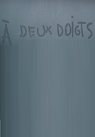 A Deux Doigts