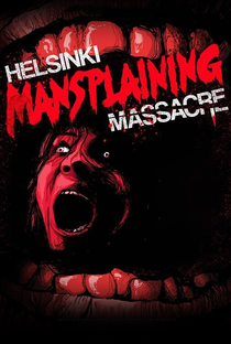 Helsinki Mansplaining Massacre - Poster / Capa / Cartaz - Oficial 1