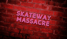 Skateway Massacre 2019 - Trailer