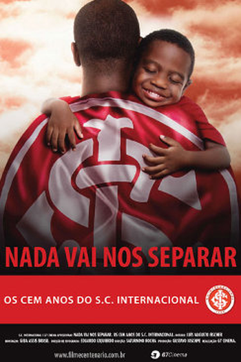 Poster de Filme Nada Vai Nos Separar - Os Cem Anos do S.C. Internacional (2009)