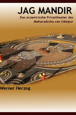 Jag Mandir: O Teatro Excêntrico Privado do Marajá de Udaipur (Jag Mandir: Das exzentrische Privattheater des Maharadscha von Udaipur)