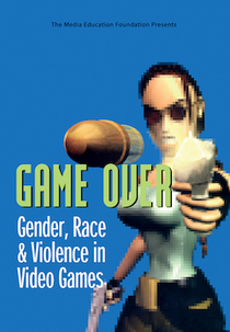 Game Over: Gênero, Raça e Violência nos Videogames (Game Over - Gender, Race, & Violence in Video Games)