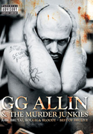 GG Allin & the Murder Junkies: Raw, Brutal, Rough & Bloody (GG Allin & the Murder Junkies: Raw, Brutal, Rough & Bloody)