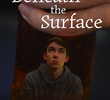 Beneath the Surface