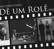 Dê Um Rolê – Documentário