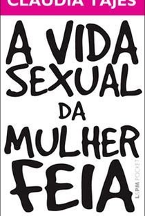A Vida Sexual da Mulher Feia - Poster / Capa / Cartaz - Oficial 1