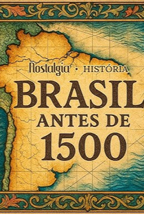 O BRASIL ANTES DE 1500: A HISTÓRIA QUE VOCÊ NUNCA APRENDEU - Poster / Capa / Cartaz - Oficial 1