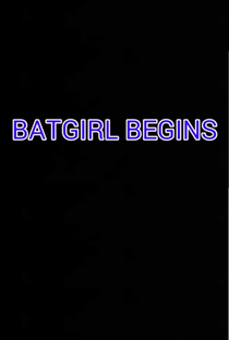 Batgirl Begins - Poster / Capa / Cartaz - Oficial 1