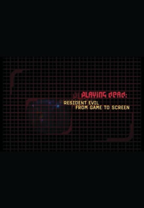 Playing Dead: Resident Evil from Game to Screen. (Playing Dead: Resident Evil from Game to Screen)