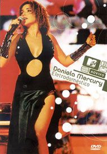 Daniela Mercury - MTV Ao Vivo: Eletrodoméstico (Daniela Mercury: MTV ao Vivo - Eletrodoméstico)