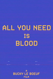 All You Need is Blood - Poster / Capa / Cartaz - Oficial 1