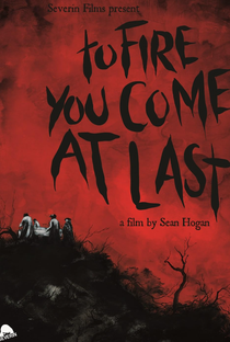 To Fire You Come at Last - Poster / Capa / Cartaz - Oficial 1